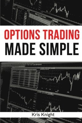 Kris Knight - Options Trading Made Simple - 2 Books in 1, Häftad