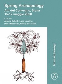 bokomslag Spring Archaeology: Atti del Convegno, Siena, 15-17 maggio 2020