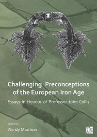 bokomslag Challenging Preconceptions of the European Iron Age