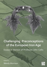 bokomslag Challenging Preconceptions of the European Iron Age