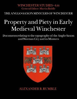 Alexander R. Rumble - Property and Piety in Early Medieval Winchester, Inbunden