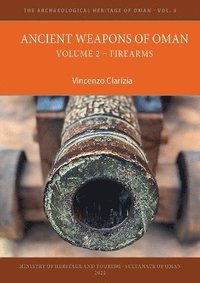 bokomslag Ancient Weapons of Oman. Volume 2: Firearms