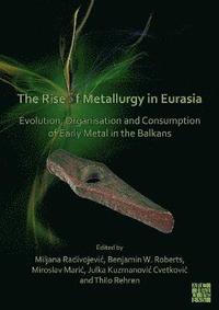 bokomslag The Rise of Metallurgy in Eurasia