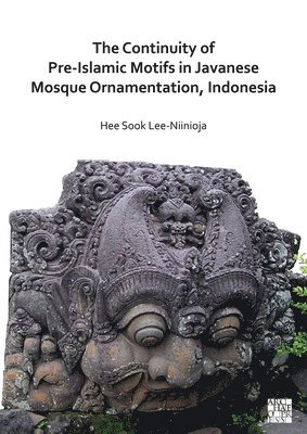 bokomslag Continuity of Pre-Islamic Motifs in Javanese Mosque Ornamentation, Indonesia