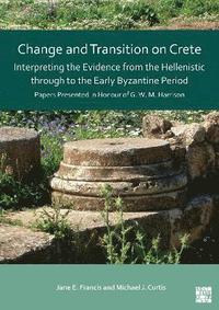 bokomslag Change and Transition on Crete: Interpreting the Evidence from the Hellenistic through to the Early Byzantine Period