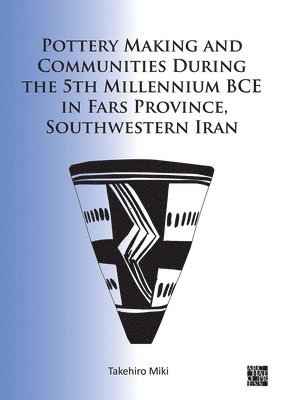 Pottery Making and Communities During the 5th Millennium BCE in Fars Province, Southwestern Iran 1