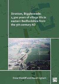 bokomslag Stratton, Biggleswade: 1,300 Years of Village Life in Eastern Bedfordshire from the 5th Century AD