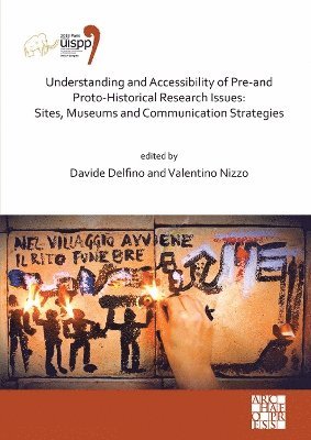 bokomslag Understanding and Accessibility of Pre-and Proto-Historical Research Issues: Sites, Museums and Communication Strategies