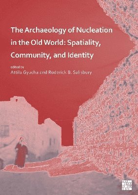 Attila Gyucha, Roderick B. Salisbury, The University of Georgia) Gyucha, Attila (Assistant Professor of Anthropology, Austrian Academy of Sciences) Salisbury, Roderick B. (Postdoctoral Researcher, Austrian Archaeological Institute - Archaeology of Nucleation in the Old World, Häftad