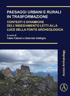 Paesaggi urbani e rurali in trasformazione. Contesti e dinamiche dellinsediamento letti alla luce della fonte archeologica 1