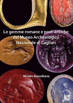 bokomslag Le gemme romane e post-antiche del Museo Archeologico Nazionale di Cagliari