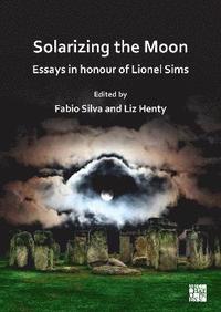 bokomslag Solarizing the Moon: Essays in honour of Lionel Sims