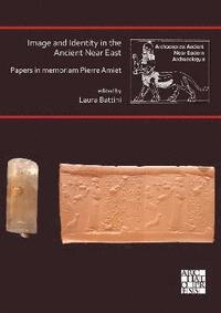 bokomslag Image and Identity in the Ancient Near East: Papers in memoriam Pierre Amiet