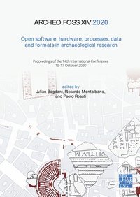 bokomslag ArcheoFOSS XIV 2020: Open Software, Hardware, Processes, Data and Formats in Archaeological Research