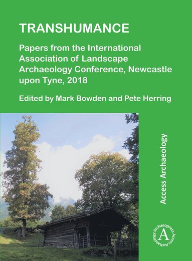 bokomslag Transhumance: Papers from the International Association of Landscape Archaeology Conference, Newcastle upon Tyne, 2018