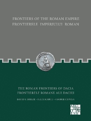 Frontiers of the Roman Empire: The Roman Frontiers of Dacia 1
