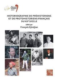 bokomslag Historiographie de prhistoriens et de protohistoriens franais du XX sicle