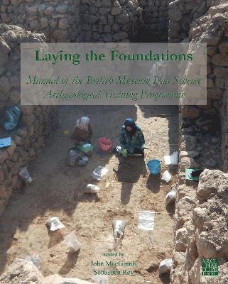 bokomslag Laying the Foundations: Manual of the British Museum Iraq Scheme Archaeological Training Programme