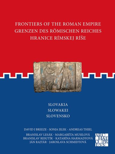 Margaréta Musilová, Branislav Resutík, Katarína Harmadyová, Ján Rajtár, Jaroslava Schmidtová, David J. Breeze, Sonja Jilek, Branislav Lesák - Frontiers of the Roman Empire: Slovakia, Häftad