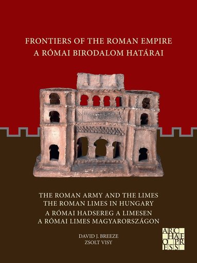 Zsolt Visy, David J. Breeze - Frontiers of the Roman Empire: The Roman Army and the Limes / The Roman Limes in Hungary, Häftad