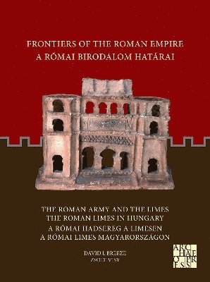 bokomslag Frontiers of the Roman Empire: The Roman Army and the Limes / The Roman Limes in Hungary