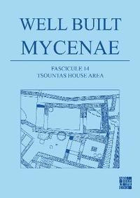 bokomslag Well Built Mycenae, Fascicule 14: Tsountas House Area