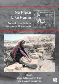 bokomslag No Place Like Home: Ancient Near Eastern Houses and Households