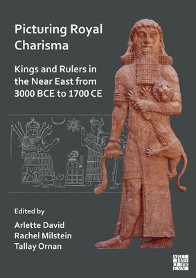 bokomslag Picturing Royal Charisma: Kings and Rulers in the Near East from 3000 BCE to 1700 CE