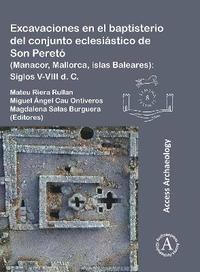 bokomslag Excavaciones en el baptisterio del conjunto eclesistico de Son Peret (Manacor, Mallorca, islas Baleares)