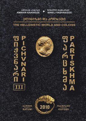 Pichvnari III: The Hellenistic World and Colchis 1