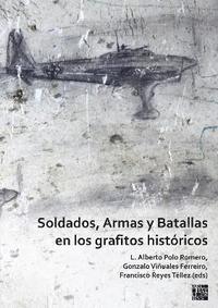 bokomslag Soldados, Armas y Batallas en los grafitos histricos
