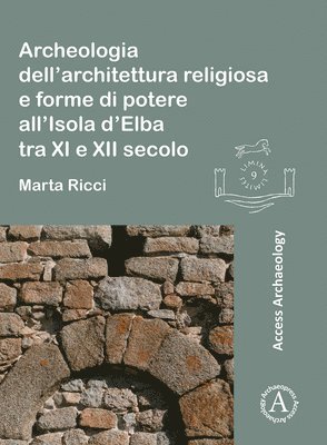 bokomslag Archeologia dellarchitettura religiosa e forme di potere allIsola dElba tra XI e XII secolo