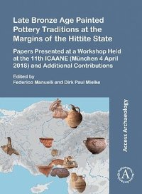 bokomslag Late Bronze Age Painted Pottery Traditions at the Margins of the Hittite State