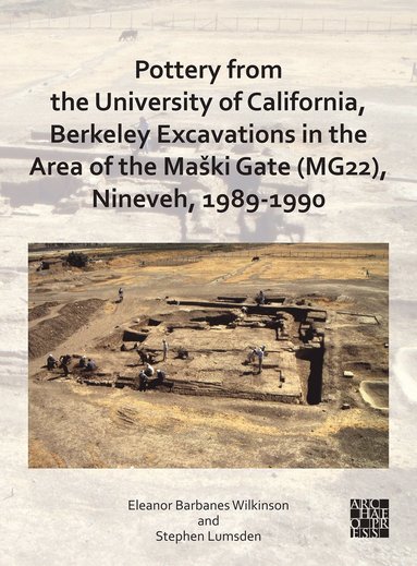 bokomslag Pottery from the University of California, Berkeley Excavations in the Area of the Ma?ki Gate (MG22), Nineveh, 1989-1990