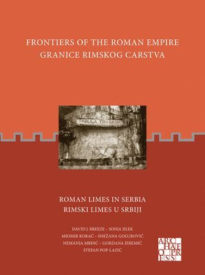 bokomslag Frontiers of the Roman Empire: Roman Limes in Serbia