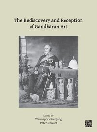 bokomslag Rediscovery and Reception of Gandh?ran Art
