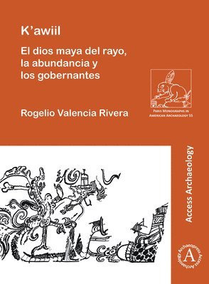 K'awiil: El dios maya del rayo, la abundancia y los gobernantes 1