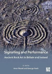 bokomslag Signalling and Performance: Ancient Rock Art in Britain and Ireland