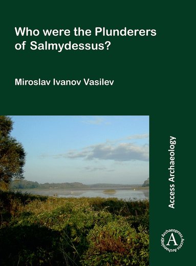 Miroslav Ivanov Vasilev - Who Were the Plunderers of Salmydessus?, Häftad
