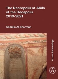 bokomslag Necropolis of Abila of the Decapolis 2019-2021