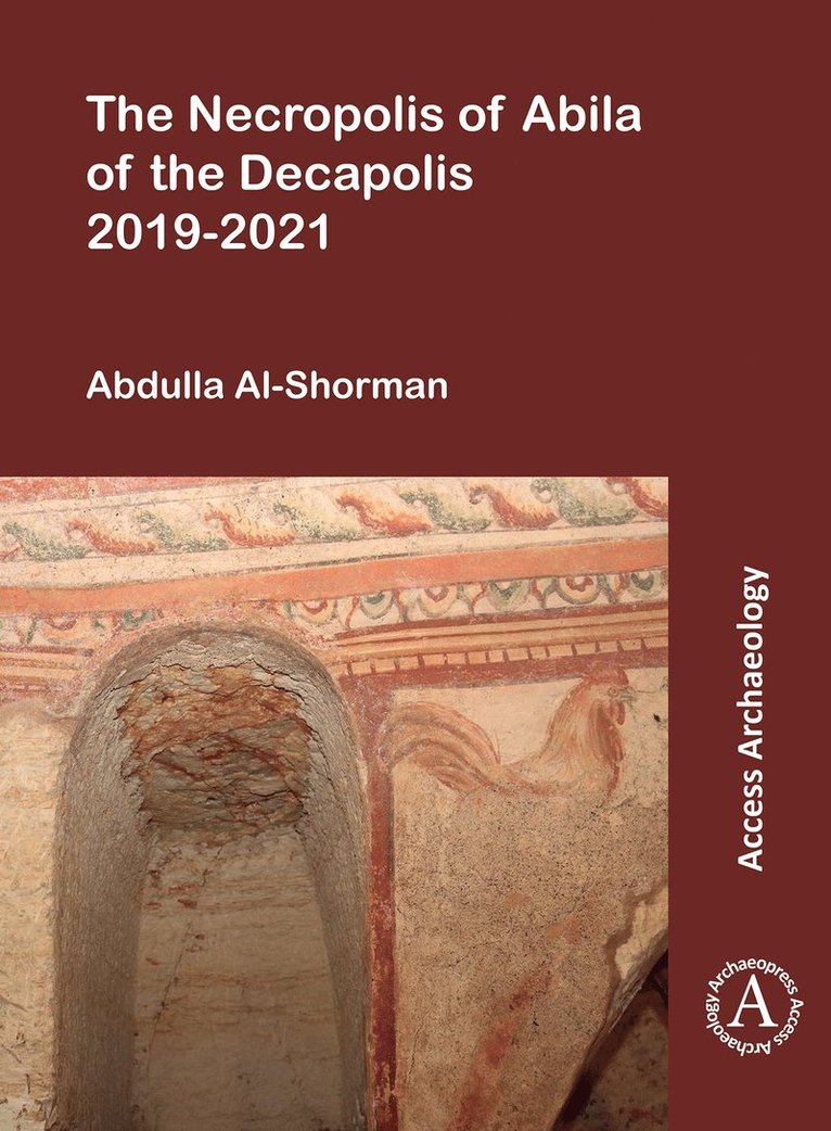 Abdulla Al-Shorman, Yarmouk University) Al-Shorman, Abdulla (Professor of Bioarchaeology - Necropolis of Abila of the Decapolis 2019-2021, Häftad