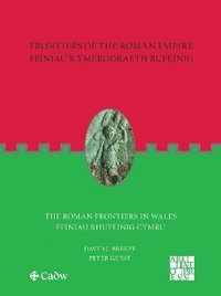 bokomslag Frontiers of the Roman Empire: The Roman Frontiers in Wales