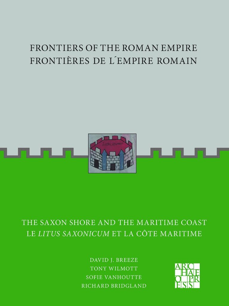 Frontiers of the Roman Empire: The Saxon Shore and the Maritime Coast