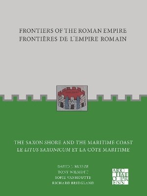 Frontiers of the Roman Empire: The Saxon Shore and the Maritime Coast 1