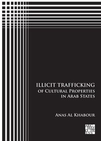 bokomslag Illicit Trafficking of Cultural Properties in Arab States