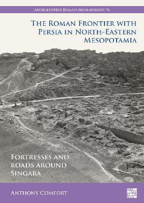 Anthony Comfort - Roman Frontier with Persia in North-Eastern Mesopotamia, Häftad