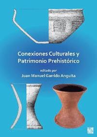 bokomslag Conexiones Culturales Y Patrimonio Prehistorico