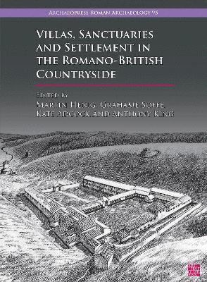 Martin Henig, Grahame Soffe, Kate Adcock, Anthony King, University of Winchester) King, Anthony (Emeritus Professor of Roman Archaeology - Villas, Sanctuaries and Settlement in the Romano-British Countryside, Häftad