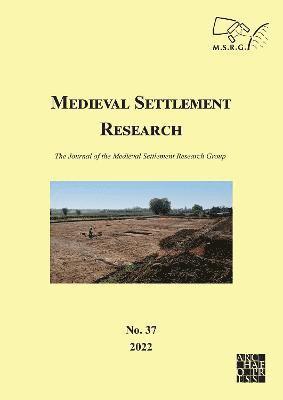 Medieval Settlement Research No. 37, 2022 1