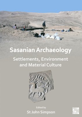 bokomslag Sasanian Archaeology: Settlements, Environment and Material Culture